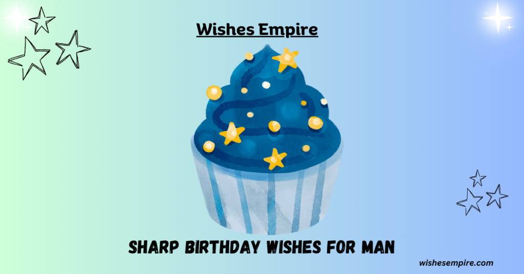 Sharp Birthday wishes for Man